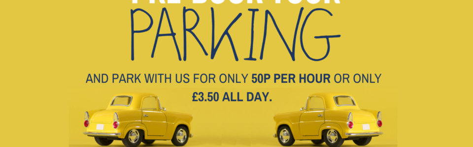 AND PARK WITH US FOR ONLY 50P PER HOUR OR ONLY £3.50 ALL DAY. (1)